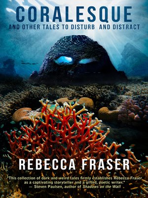 cover image of Coralesque and Other Tales to Disturb and Distract